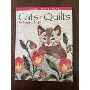 Cats in Quilts: 14 Purrfect Projects Paperback Armstrong, Carol Quilt Patterns